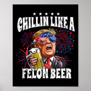 Poster 2024 Chillin Like A Felon Beer