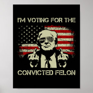 Poster 2024 Condamné Felon- Je vote Condamné Felon 2