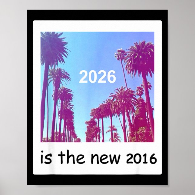 Poster 2026 Is The New 2016 Nostalgic 2016 Summer Vibes D (Devant)