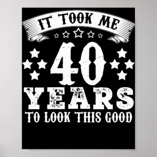 Poster 40ème Anniversaire A Pris 40 Ans Pour Voir Ce Bon