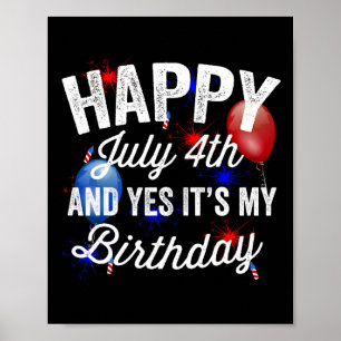 Poster 4 juillet Et oui c'est mon anniversaire Fête de l'