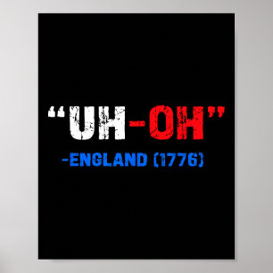 Poster 4 juillet Euh-oh Angleterre 1776 Drôle cadeau amér