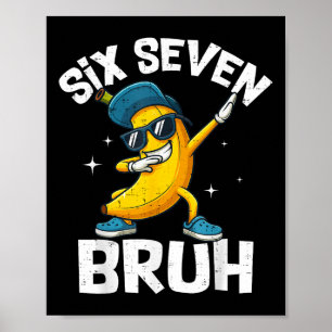 Poster 67 Bruh Dabbing Banane Six Seven Mème 6 7 Bananes