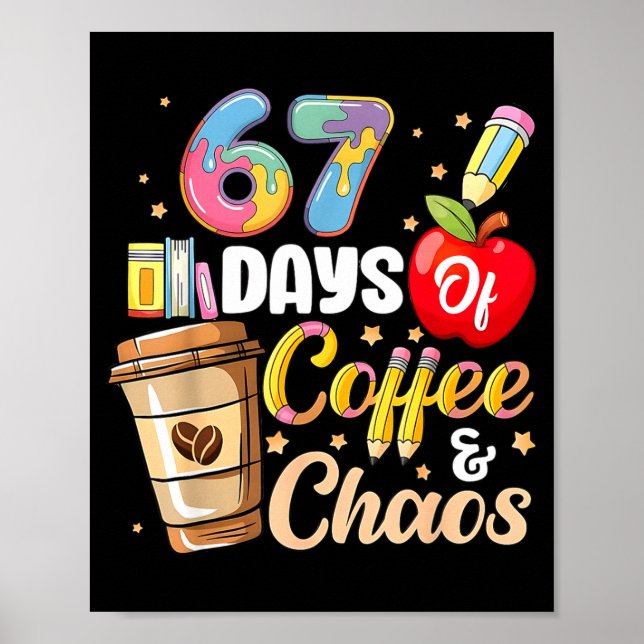 Poster 67 Days Of Coffee &amp; Chaos Funny Teacher Six Se (Devant)