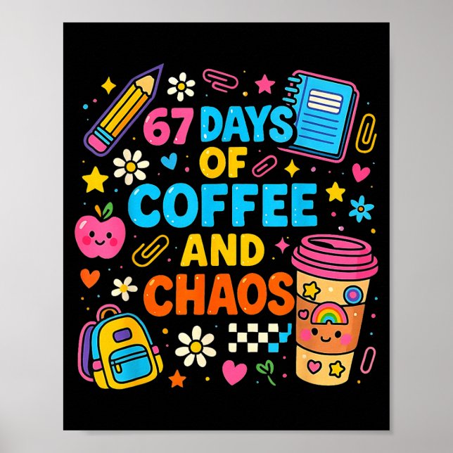 Poster 67 Days Of Coffee And Chaos Funny Quote  (Devant)