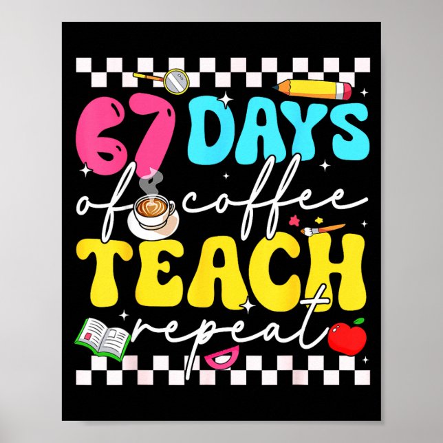 Poster 67 Days Of Coffee Teach Repeat Funny Six Seven Mem (Devant)