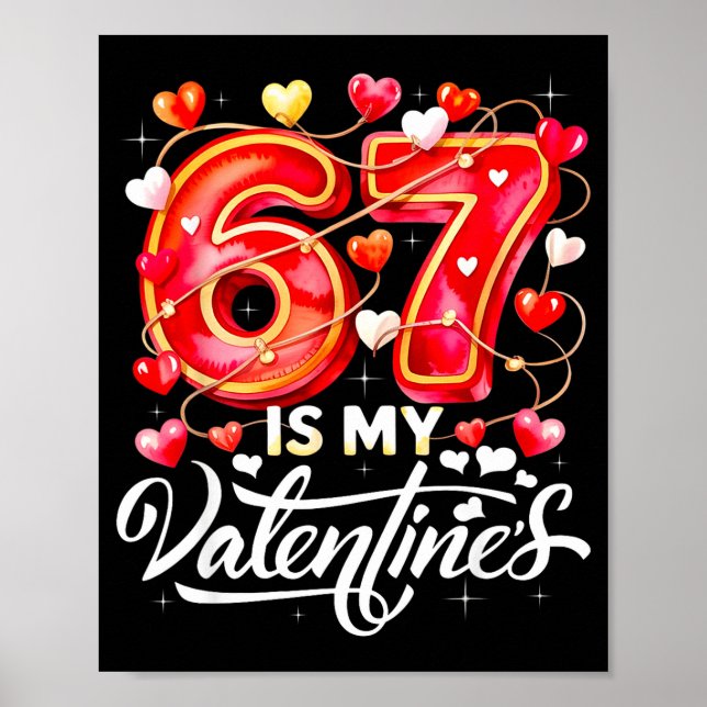 Poster 67 Is My Valentine Hearts Six Seven Meme Funny Say (Devant)