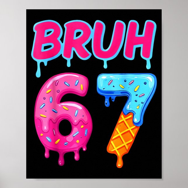 Poster 67 Meme 6 7 Numbers Ice Cream Six Seven Bruh Funny (Devant)