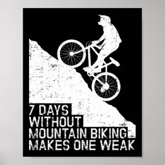 Poster 7 Days Without Mountain Biking For Mtb Pun Fan