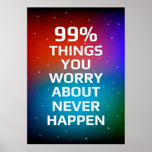 Poster 99 % des choses dont vous vous inquiétez n'arrive