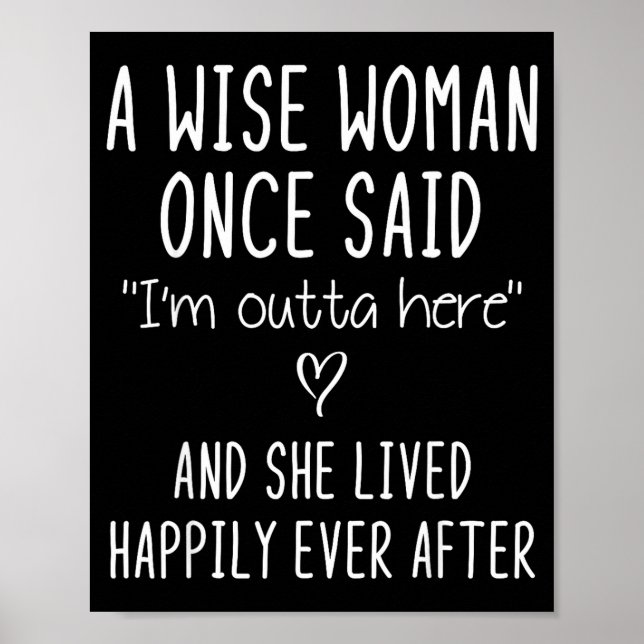 Poster A Wise Woman Once Said Funny Feminist Quote Gift  (Devant)