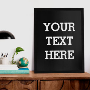 Poster Add Your Own Custom Text Here Black and White