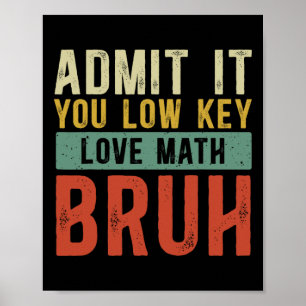 Poster Admettez-le, vous aimez discrètement les maths, me