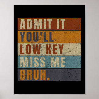 Poster Admettez-Le Youls Low Key Miss Me Bruh Funny Ensei