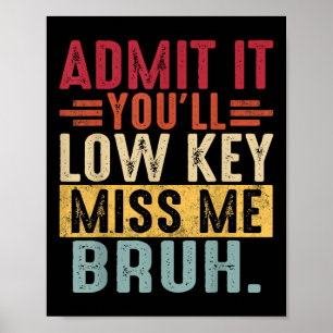 Poster Admettre Lowkey Miss Me Bruh Dernier Jour De L'Éco