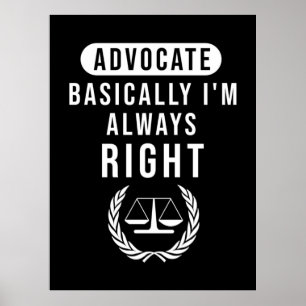 Poster Advocate Basically Lawyer Is Always Right
