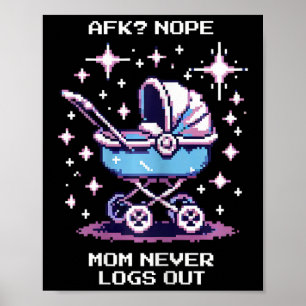 Poster Afk Nope. Maman ne se déconnecte jamais Pixel Game