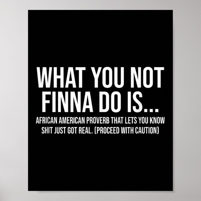 Poster African-american Phrase Sarcasm What You Not Finna (Devant)
