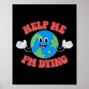 Poster Aidez-moi Je meurs Sauvez La Planète Sauvez La Ter