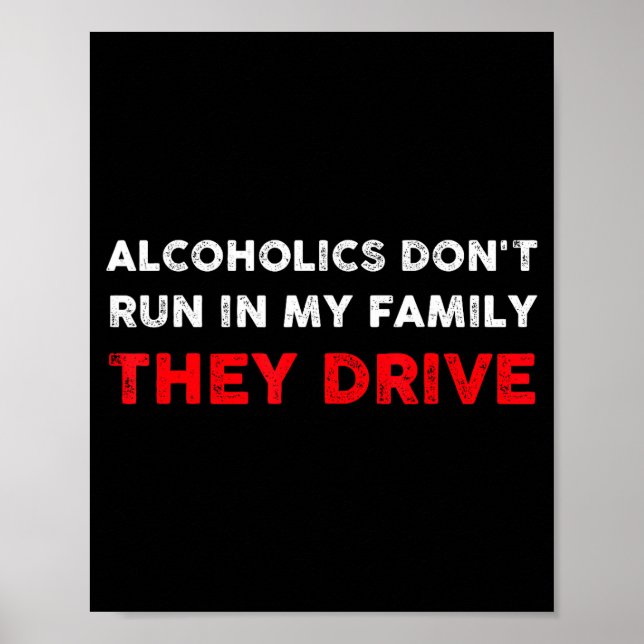Poster Alcoholics Don't Run In My Family They Drive Funny (Devant)