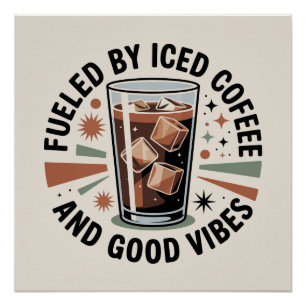 Poster Alimenté par du café glacé et de bonnes vibrations