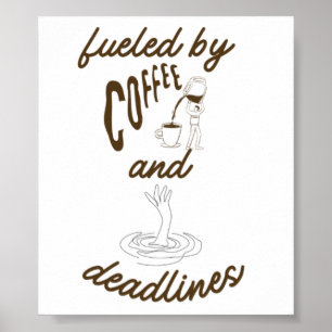 Poster Alimenté par le café et les échéances Design drôle