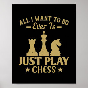 Poster All I Want To Do Is Just Play Chess