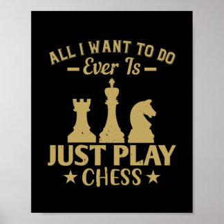 Poster All I Want To Do Is Just Play Chess