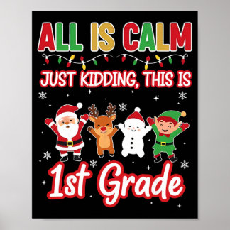 Poster All Is Calm Just Kidding 1st First Grade Teacher X