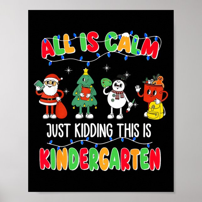 Poster All Is Calm Just Kidding This Is Kindergarten Chri (Devant)
