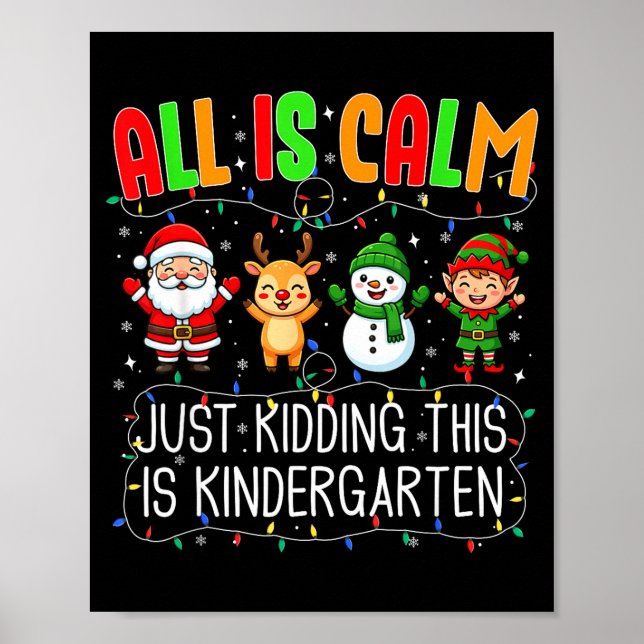 Poster All Is Calm Just Kidding This Kindergarten Christm (Devant)