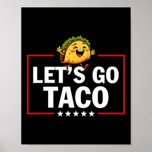 Poster Allons Taco Drôle Trump Toujours Déclare forfait 1