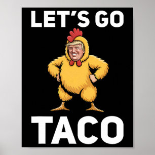 Poster Allons-y Taco Drôle Trump Costume Poulet Drôle