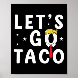Poster Allons-y Taco T-shirt Drôle Trump Toujours Poules