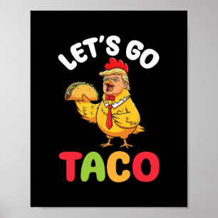 Poster Allons-y Taco Trump Personnage de poulet tenant Ta
