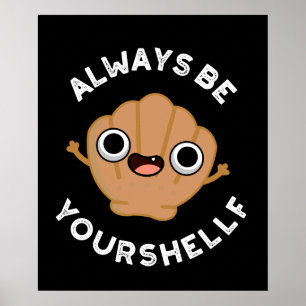 Poster Always Be Your-shellf Positive Shell Pun Dark BG