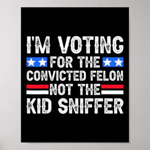 Poster Am Voting Condamné Felon Trump 2024 Pas Kid Sniff