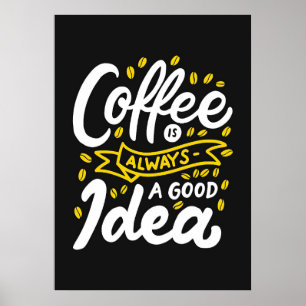 Poster Amateur de café le café est toujours une bonne idé