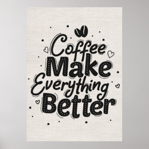 Poster Amateur de café Le café rend tout meilleur
