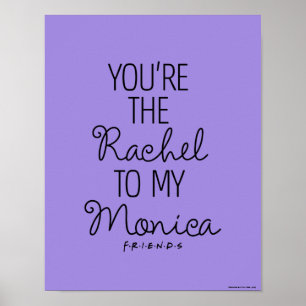 Poster AMIS™   Vous êtes le Rachel à ma Monica