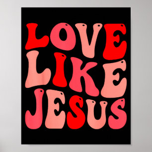 Poster Amour chrétien comme Jésus Saint Valentin