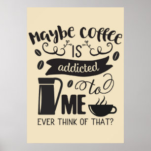 Poster Amoureux de café Le café est accro à moi