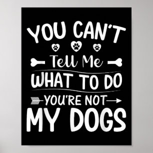 Poster Amoureux des chiens - Vous ne pouvez pas me dire q