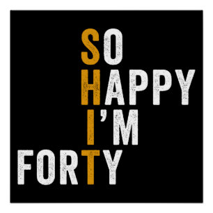 Poster Amusant 40e anniversaire So Happy I'm Quarante 40