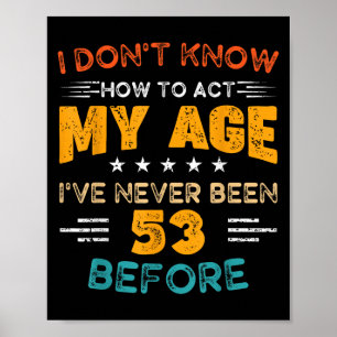 Poster Amusant 53e anniversaire Je ne sais pas comment ag