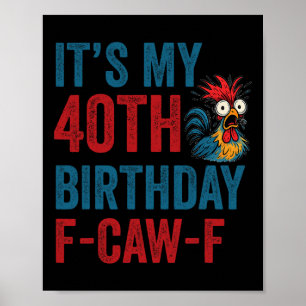 Poster Anniversaire 40 ans Drôle F-caw-f Poulet Coq Chant