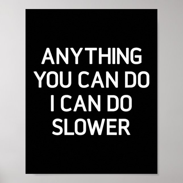 Poster Anything You Can Do I Can Do Slower, Funny, Jokes, (Devant)