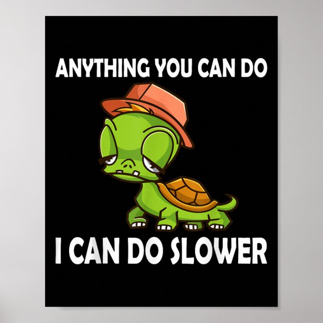 Poster Anything You Can Do - I Can Do Slower Funny Slow T (Devant)