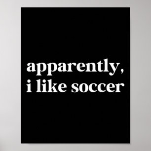 Poster Apparemment, J'Aime Le Football Soccer Drôle