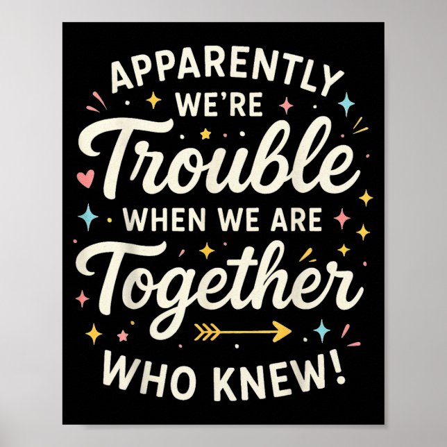 Poster Apparently We’re Trouble When We Are Together Who  (Devant)